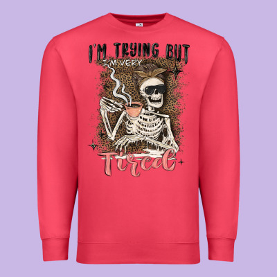 Im Trying But Tired Premium Sweatshirt Designed By Maliassmallbusiness