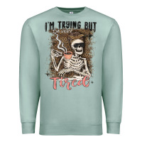 Seafoam im trying but tired Premium Sweatshirt - MaliasSmallBusiness