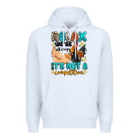 White relax we're all crazy it's not a competition Premium Hoodie - Artiststas
