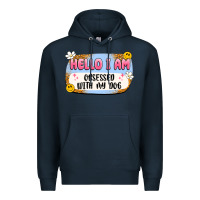 Navy hello i am obsessed with my dog Premium Hoodie - Artiststas