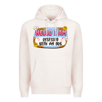 Pale Pink hello i am obsessed with my dog Premium Hoodie - Artiststas