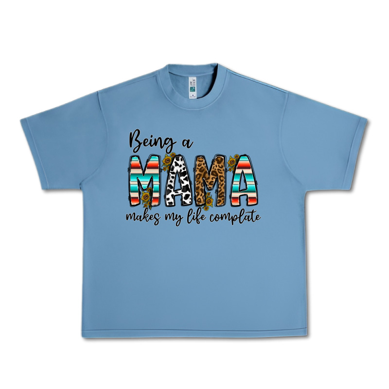 Being Mama Makes My Life Complate Urban Heavy Tee by CowhideDigitalArt | Teevron