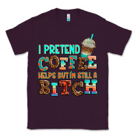 Plum ı pretend coffee helps but ı am still a bitch Classic Tee - AdoDesignShop