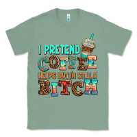 Sage ı pretend coffee helps but ı am still a bitch Classic Tee - AdoDesignShop