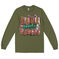 Army Green mama needs coffee mother's day Long Sleeve Tee - Jasminsmagicworld