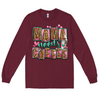 Burgundy mama needs coffee mother's day Long Sleeve Tee - Jasminsmagicworld