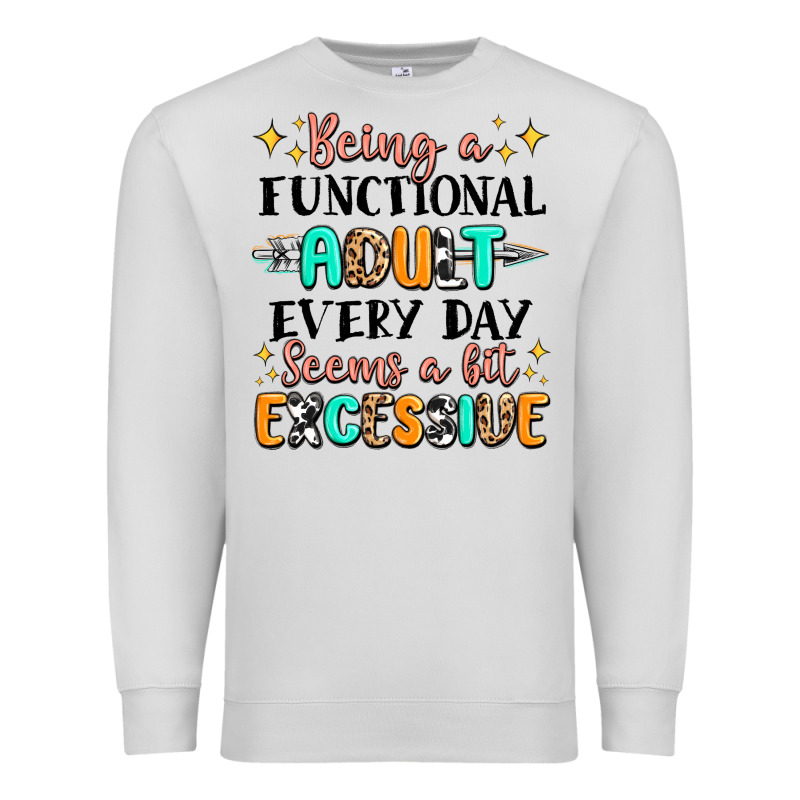 Being A Functional Adult Every Day Seems  A Bit Ex Premium Sweatshirt by MaliasSmallBusiness | Teevron