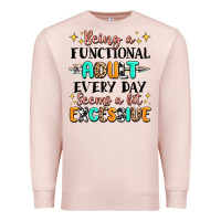 Pale Pink being a functional adult every day seems  a bit ex Premium Sweatshirt - MaliasSmallBusiness
