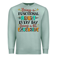 Seafoam being a functional adult every day seems  a bit ex Premium Sweatshirt - MaliasSmallBusiness