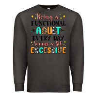 Smoke being a functional adult every day seems  a bit ex Premium Sweatshirt - MaliasSmallBusiness