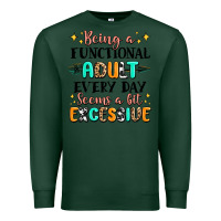 Sports Green being a functional adult every day seems  a bit ex Premium Sweatshirt - MaliasSmallBusiness