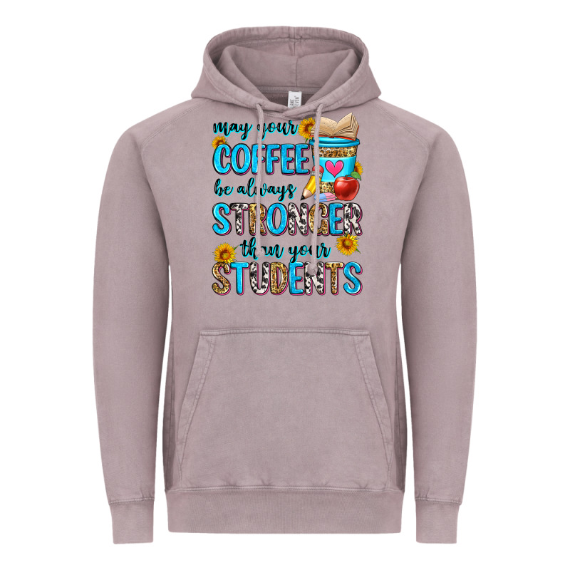 May Your Coffee Be Always Stronger Than Your Stude Vintage Hoodie by Zillion Design Studio | Teevron