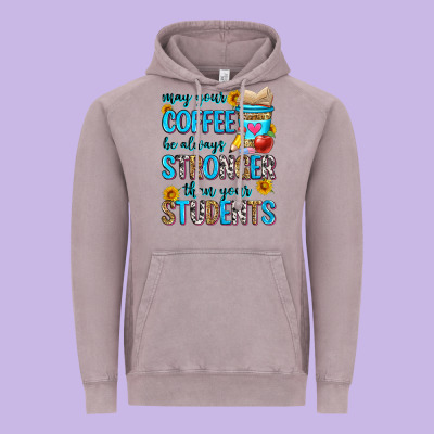 May Your Coffee Be Always Stronger Than Your Stude Vintage Hoodie Designed By Zillion Design Studio