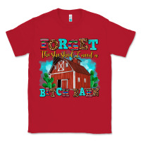 Red forget the she shed i need a bitch barn Classic Tee - AdoDesignShop
