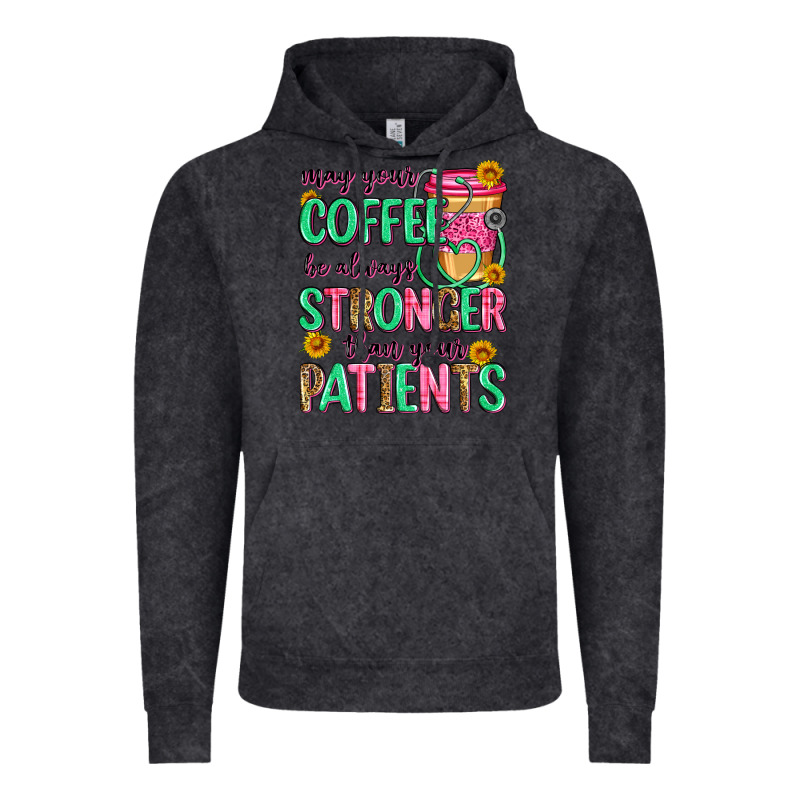 May Your Coffee Be Always Stronger Than Your Patie Vintage Hoodie by Zillion Design Studio | Teevron