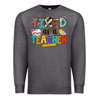 Charcoal Heather tired as a teacher Premium Sweatshirt - NancyCooperArtShop