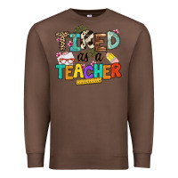 Chestnut tired as a teacher Premium Sweatshirt - NancyCooperArtShop