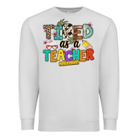 Dove Grey tired as a teacher Premium Sweatshirt - NancyCooperArtShop