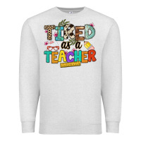 Oatmeal Heather tired as a teacher Premium Sweatshirt - NancyCooperArtShop