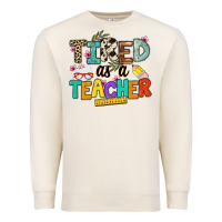 Sandshell tired as a teacher Premium Sweatshirt - NancyCooperArtShop
