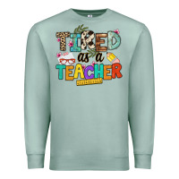 Seafoam tired as a teacher Premium Sweatshirt - NancyCooperArtShop