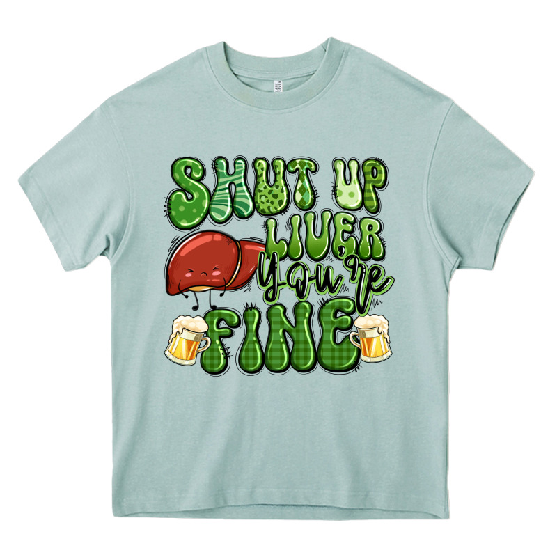 Shut Up Liver You're Fine St Patricks Day Heavy Core Tee by Artiststas | Teevron