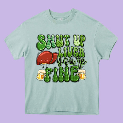 Shut Up Liver You're Fine St Patricks Day Heavy Core Tee Designed By Artiststas
