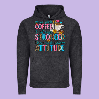 May Your Coffee Be Always Stronger Than Your Daugh Vintage Hoodie Designed By Zillion Design Studio