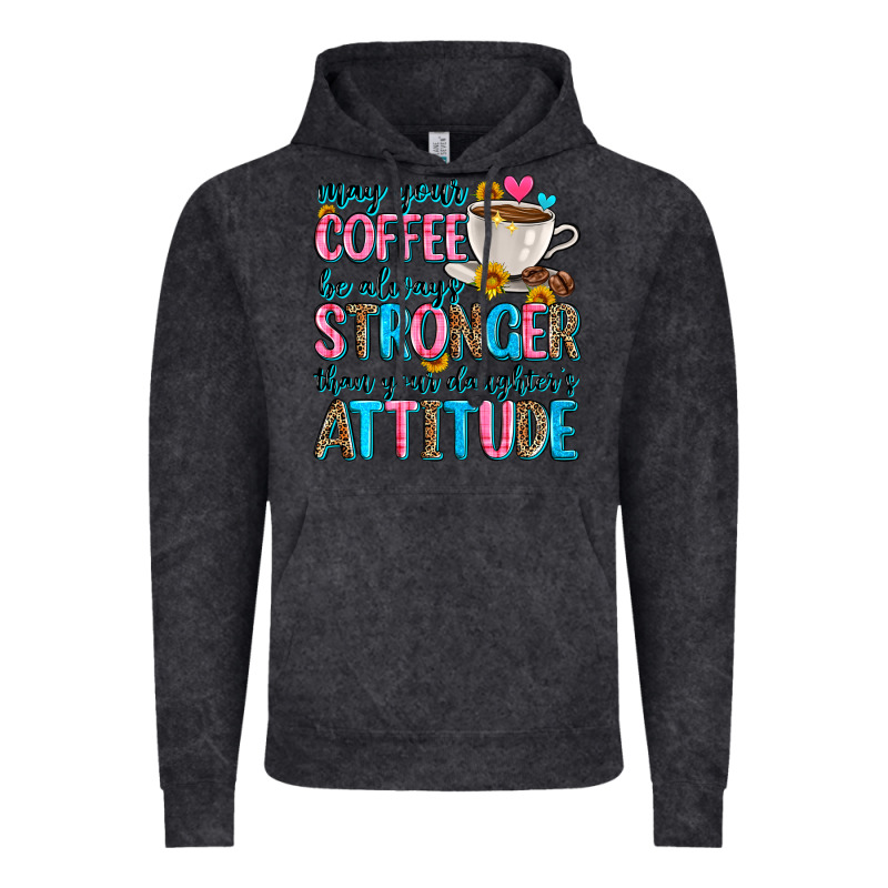 May Your Coffee Be Always Stronger Than Your Daugh Vintage Hoodie by Zillion Design Studio | Teevron
