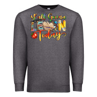 Charcoal Heather yall gonna learn today Premium Sweatshirt - NancyCooperArtShop