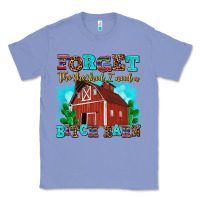 Colony Blue forget the she shed i need a bitch barn Classic Tee - AdoDesignShop