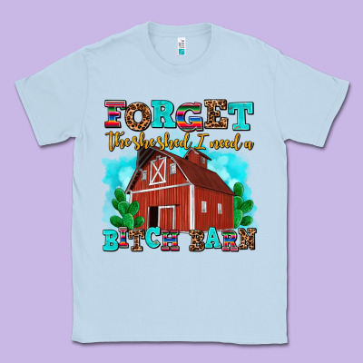 Forget The She Shed I Need A Bitch Barn Classic Tee Designed By Adodesignshop