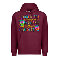Burgundy loaded tea because my sarcasm needs to stay hydrat Premium Hoodie - Artiststas