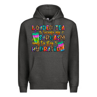 Charcoal Heather loaded tea because my sarcasm needs to stay hydrat Premium Hoodie - Artiststas