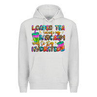 Dove Grey loaded tea because my sarcasm needs to stay hydrat Premium Hoodie - Artiststas