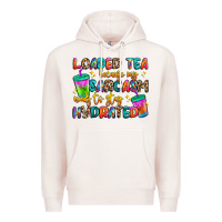 Pale Pink loaded tea because my sarcasm needs to stay hydrat Premium Hoodie - Artiststas