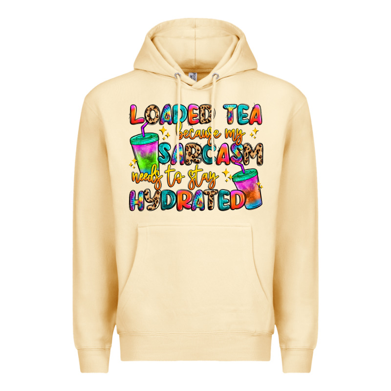 Loaded Tea Because My Sarcasm Needs To Stay Hydrat Premium Hoodie by Artiststas | Teevron