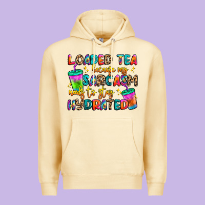 Loaded Tea Because My Sarcasm Needs To Stay Hydrat Premium Hoodie Designed By Artiststas
