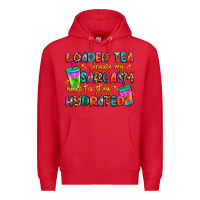 Red loaded tea because my sarcasm needs to stay hydrat Premium Hoodie - Artiststas