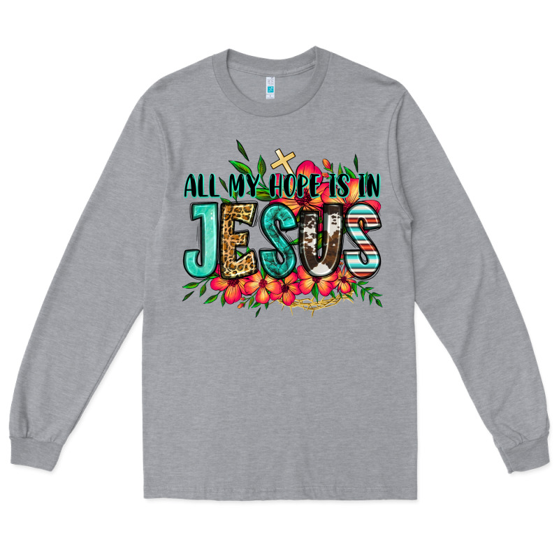 All My Hope Is In Jesus Long Sleeve Tee by Jasminsmagicworld | Teevron
