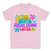 Bubblegum Pink one mental break dowm later Classic Tee - CowhideDigitalArt