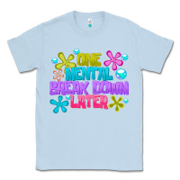 Dusty Blue one mental break dowm later Classic Tee - CowhideDigitalArt