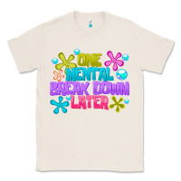 Natural one mental break dowm later Classic Tee - CowhideDigitalArt