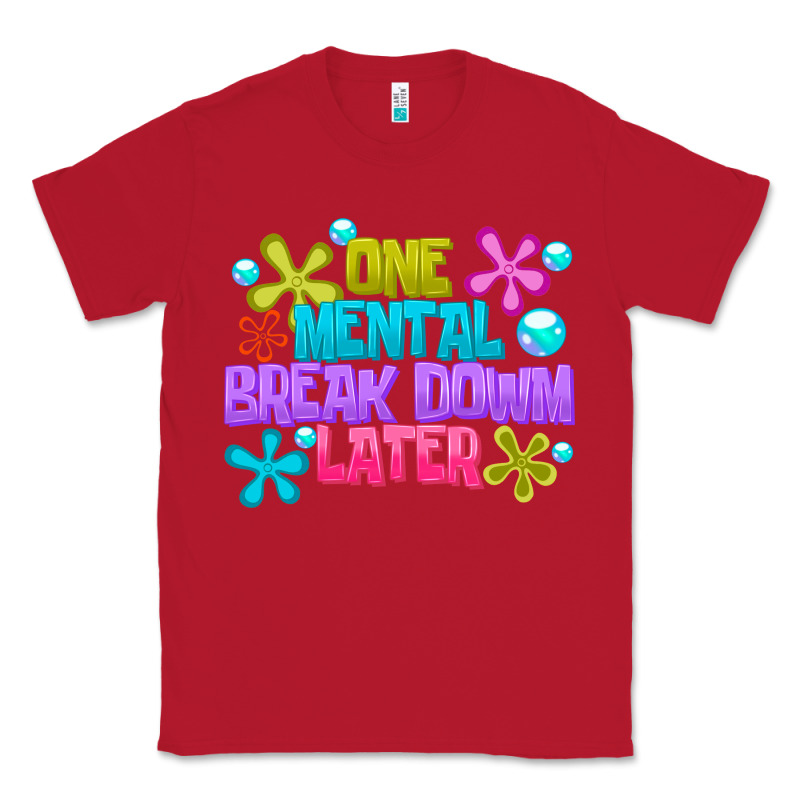 One Mental Break Dowm Later Classic Tee by CowhideDigitalArt | Teevron