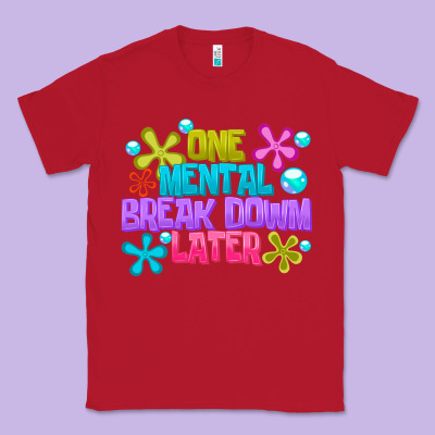 One Mental Break Dowm Later Classic Tee Designed By Cowhidedigitalart