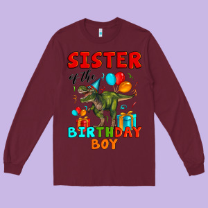 Sister Of The Birthday Boy T Rex Long Sleeve Tee Designed By Artiststas
