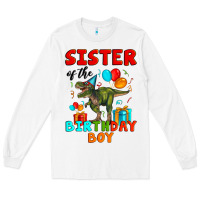 White sister of the birthday boy t rex Long Sleeve Tee - Artiststas
