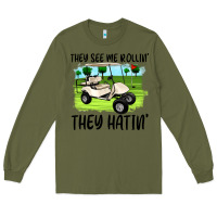 Army Green they see me rollin' they hattin' Long Sleeve Tee - Artiststas