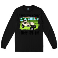 Black they see me rollin' they hattin' Long Sleeve Tee - Artiststas