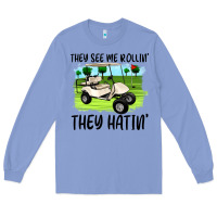 Colony Blue they see me rollin' they hattin' Long Sleeve Tee - Artiststas